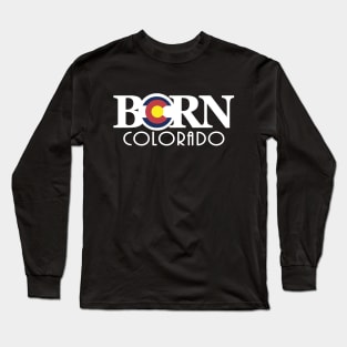 Colorado BORN (long white text) Long Sleeve T-Shirt